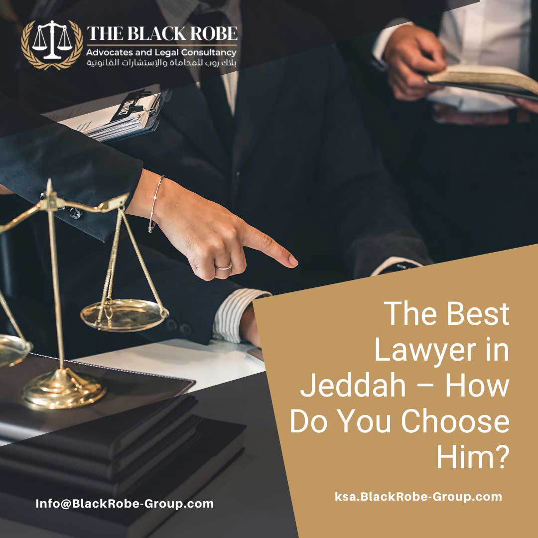 The Best Lawyer in Jeddah – How Do You Choose Him?