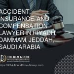 Accident insurance and compensation lawyer in Riyadh Dammam Jeddah Saudi Arabia