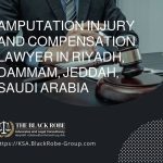 Amputation injury and compensation lawyer in Riyadh Dammam Jeddah Saudi Arabia