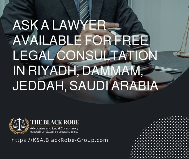 Ask a lawyer available for free legal consultation in Riyadh Dammam Jeddah Saudi Arabia