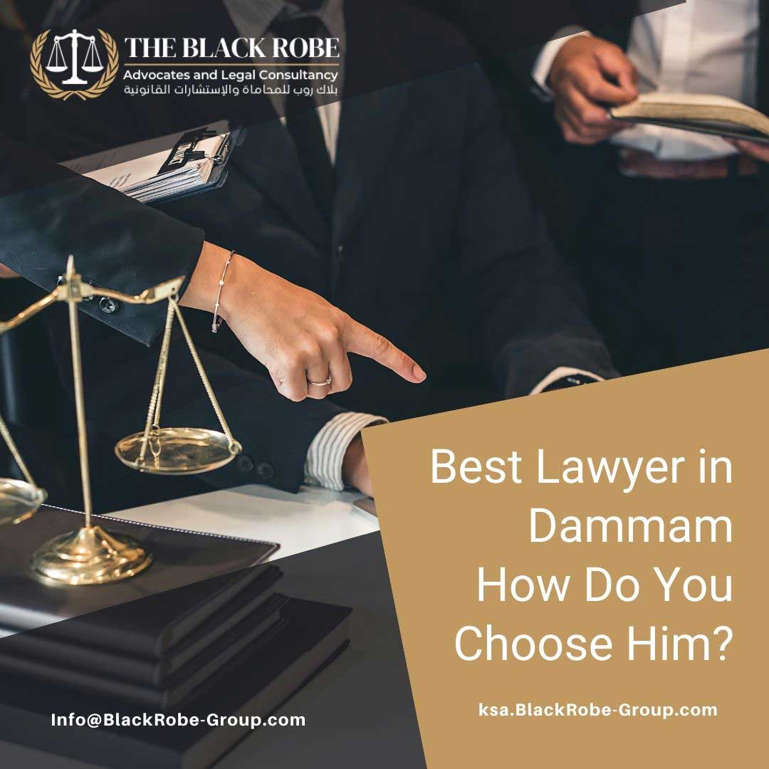 Best Lawyer in Dammam – How Do You Choose Him?