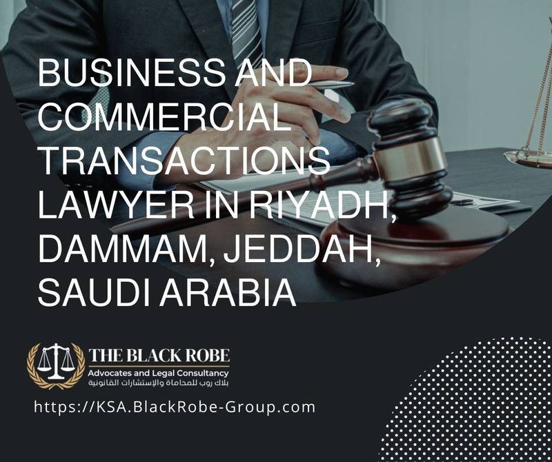 Business and commercial transactions lawyer in Riyadh Dammam Jeddah Saudi Arabia