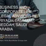 Business and corporate law legal advisors in Riyadh Dammam Jeddah Saudi Arabia