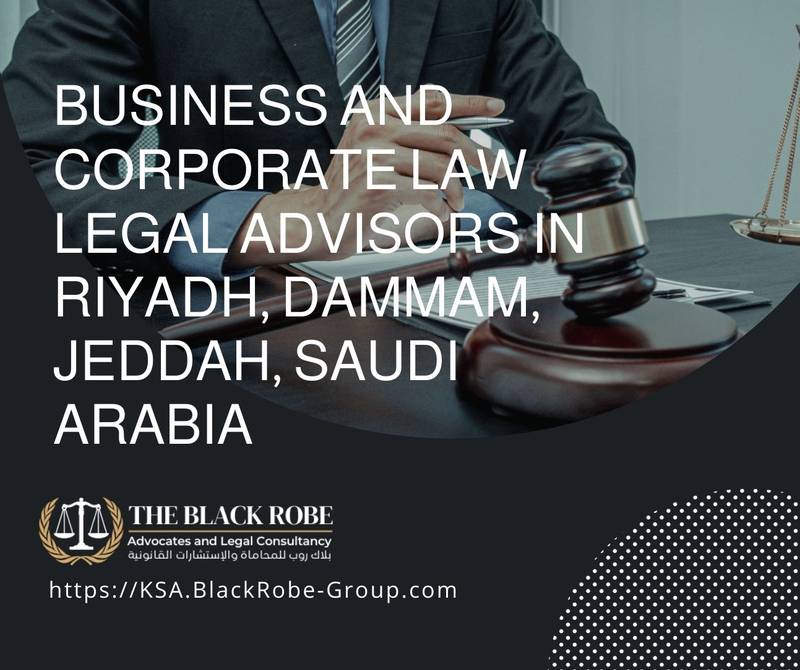 Business and corporate law legal advisors in Riyadh Dammam Jeddah Saudi Arabia