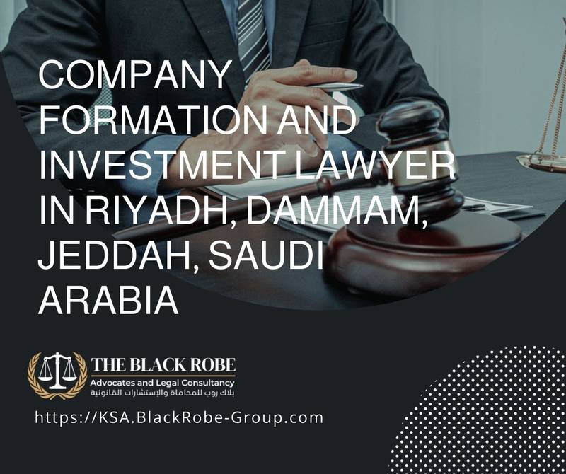 Company formation and investment lawyer in Riyadh Dammam Jeddah Saudi Arabia