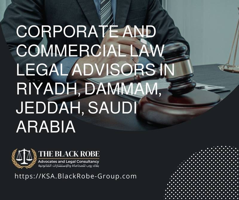 Corporate and commercial law legal advisors in Riyadh Dammam Jeddah Saudi Arabia