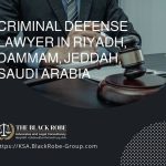 Criminal defense lawyer in Riyadh Dammam Jeddah Saudi Arabia