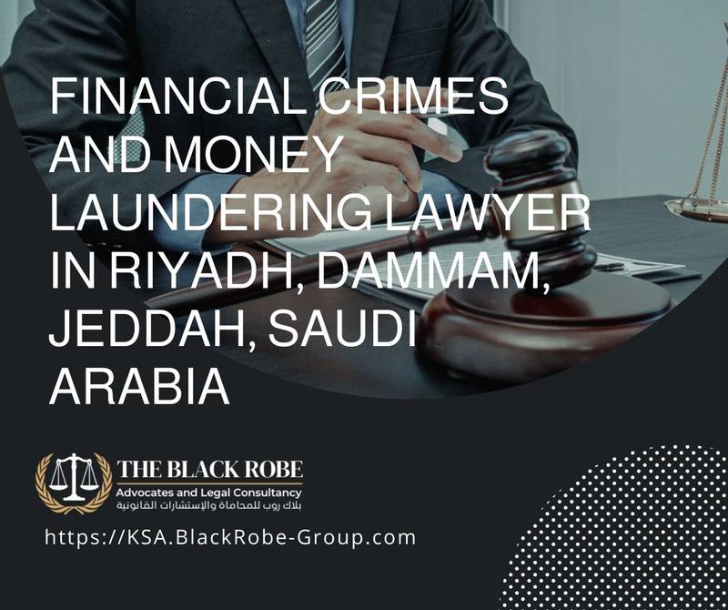 Financial crimes and money laundering lawyer in Riyadh Dammam Jeddah Saudi Arabia
