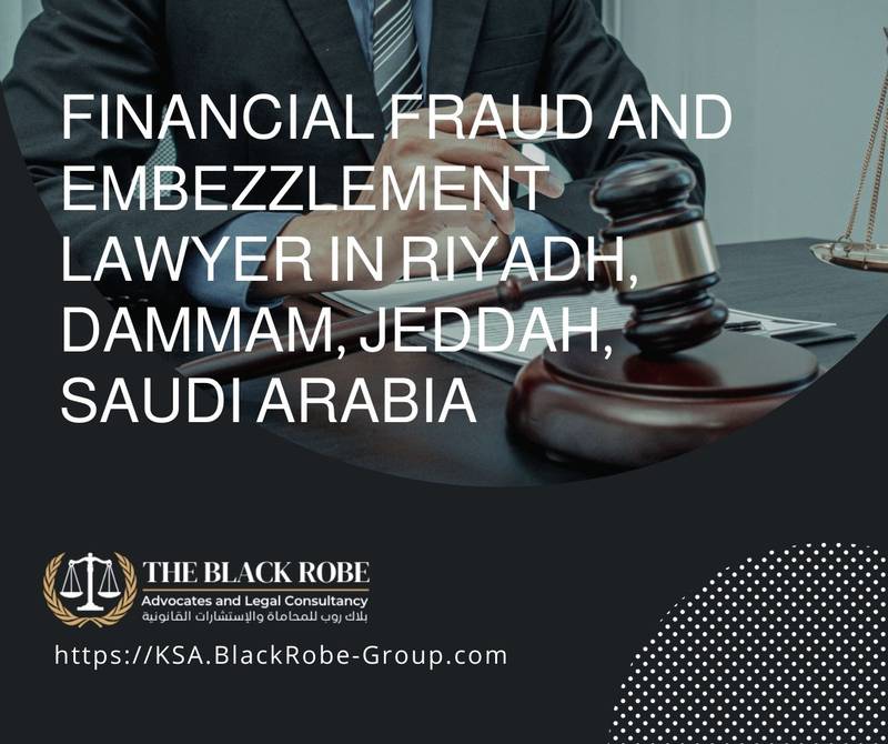 Financial fraud and embezzlement lawyer in Riyadh Dammam Jeddah Saudi Arabia