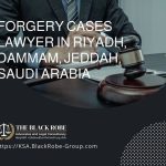 Forgery cases lawyer in Riyadh Dammam Jeddah Saudi Arabia