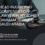 Head injury and compensation lawyer in Riyadh Dammam Jeddah Saudi Arabia