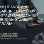 Insurance and banking lawyer in Riyadh Dammam Jeddah Saudi Arabia