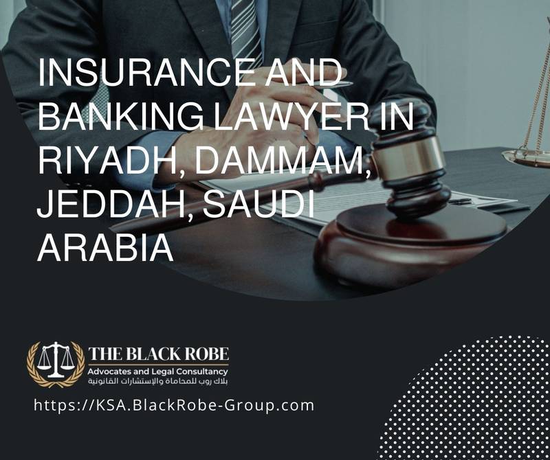 Insurance and banking lawyer in Riyadh Dammam Jeddah Saudi Arabia
