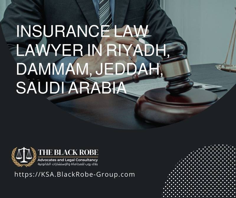 Insurance law lawyer in Riyadh Dammam Jeddah Saudi Arabia