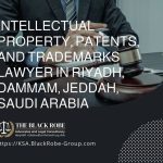 Intellectual property patents and trademarks lawyer in Riyadh Dammam Jeddah Saudi Arabia
