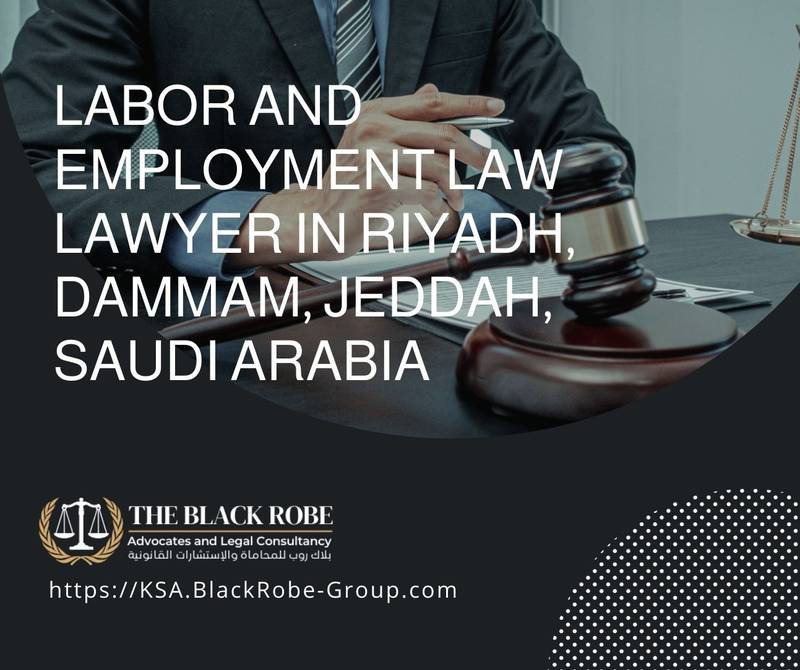 Labor and employment law lawyer in Riyadh Dammam Jeddah Saudi Arabia