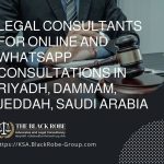 Legal consultants for online and WhatsApp consultations in Riyadh Dammam Jeddah Saudi Arabia