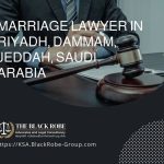 Marriage lawyer in Riyadh Dammam Jeddah Saudi Arabia