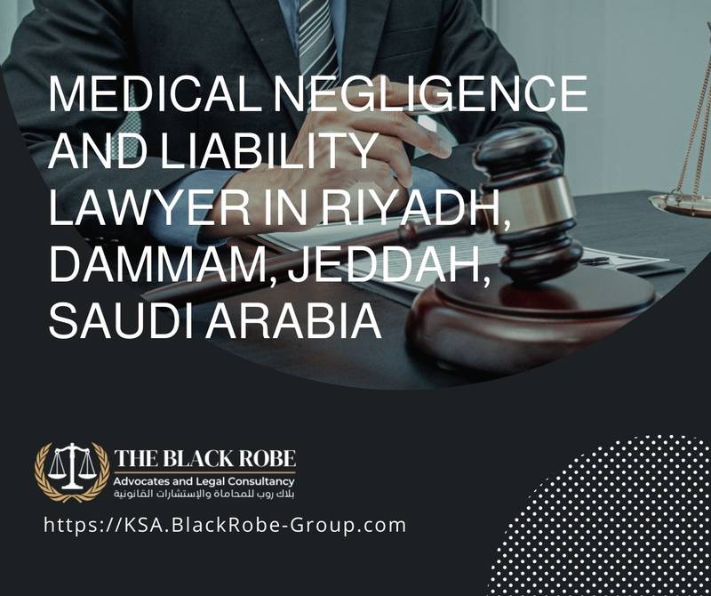 Medical negligence and liability lawyer in Riyadh Dammam Jeddah Saudi Arabia