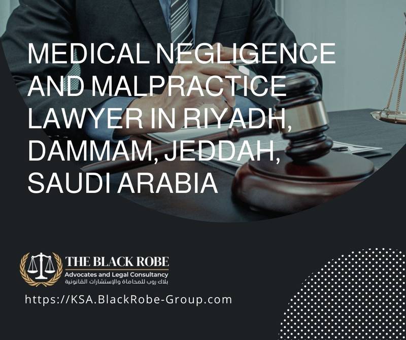 Medical negligence and malpractice lawyer in Riyadh Dammam Jeddah Saudi Arabia