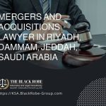 Mergers and acquisitions lawyer in Riyadh Dammam Jeddah Saudi Arabia