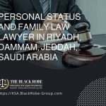 Personal status and family law lawyer in Riyadh Dammam Jeddah Saudi Arabia