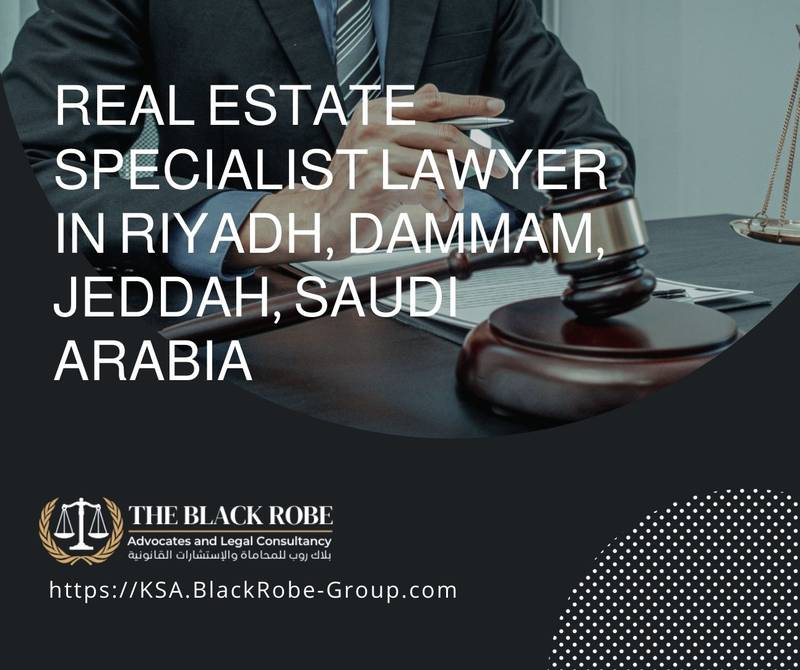 Real estate specialist lawyer in Riyadh Dammam Jeddah Saudi Arabia