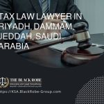 Tax law lawyer in Riyadh Dammam Jeddah Saudi Arabia