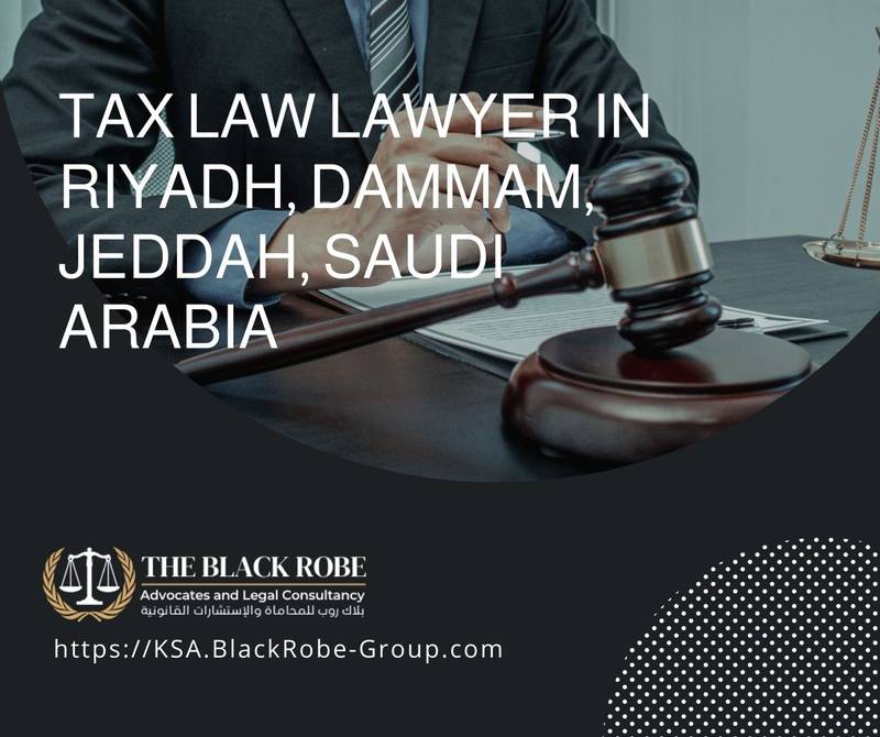 Tax law lawyer in Riyadh Dammam Jeddah Saudi Arabia