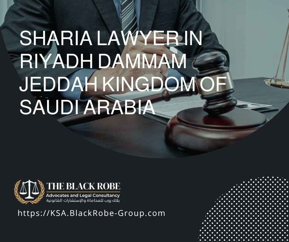 Sharia Lawyer in Riyadh Dammam Jeddah Kingdom of Saudi Arabia